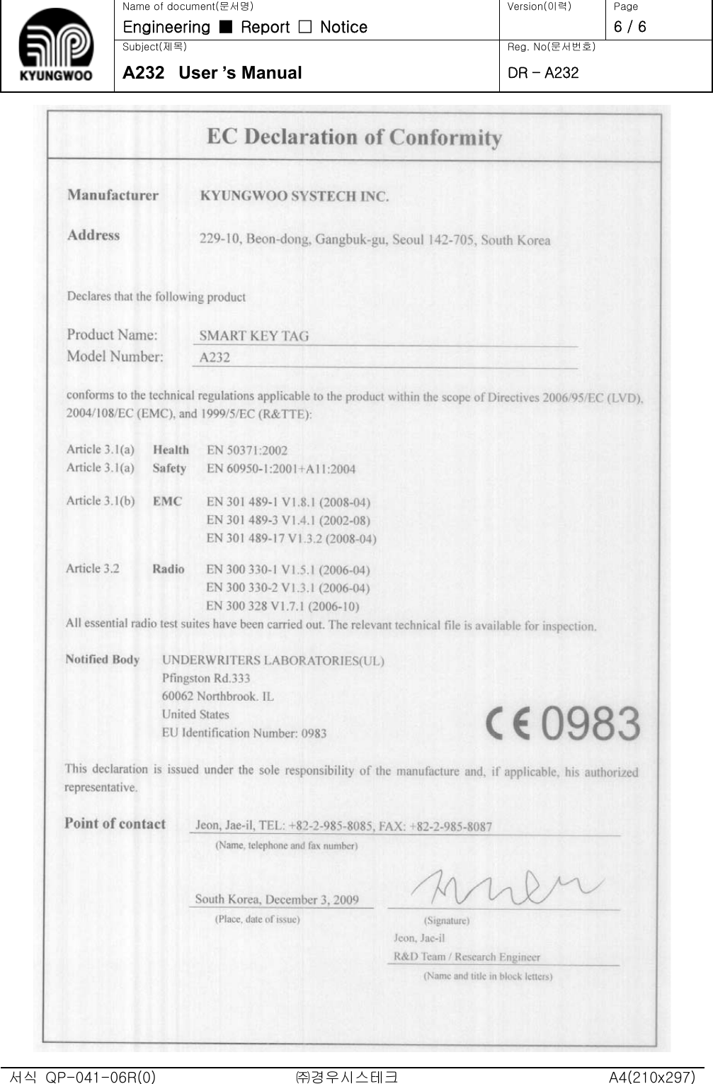  서식  QP-041-06R(0)  ㈜경우시스테크  A4(210x297) Name of document(문서명) Version(이력)  Page Engineering  ■  Report  □  Notice   6 / 6 Subject(제목)  Reg. No(문서번호)    A232  User ’s Manual DR – A232 