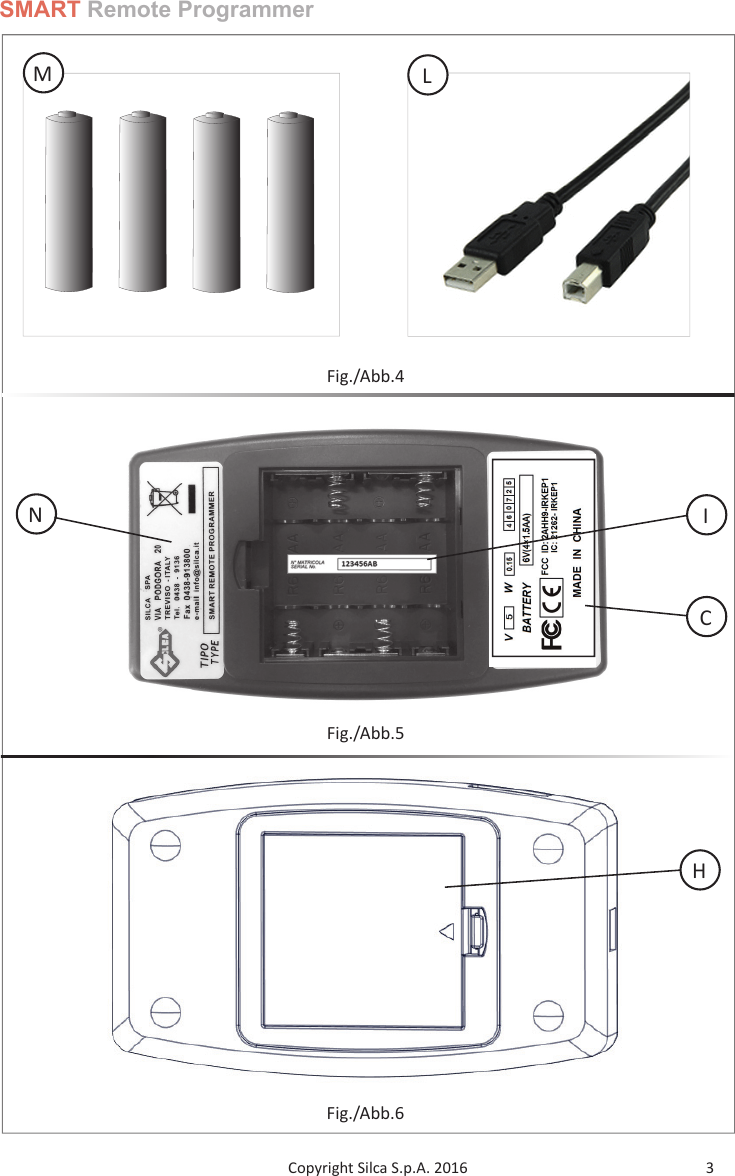 3Copyright Silca S.p.A. 2016SMART Remote ProgrammerICNFig./Abb.4Fig./Abb.5HFig./Abb.6ML