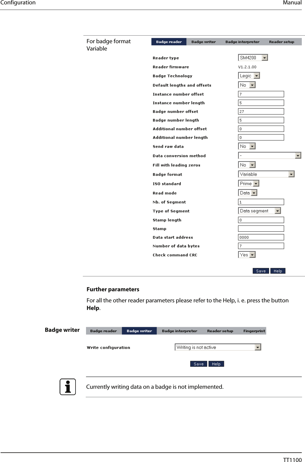 Configuration  Manual  For badge format Variable   Further parameters For all the other reader parameters please refer to the Help, i. e. press the button Help.   Badge writer    Currently writing data on a badge is not implemented.   38  04044239 - 08/2013  TT1100 