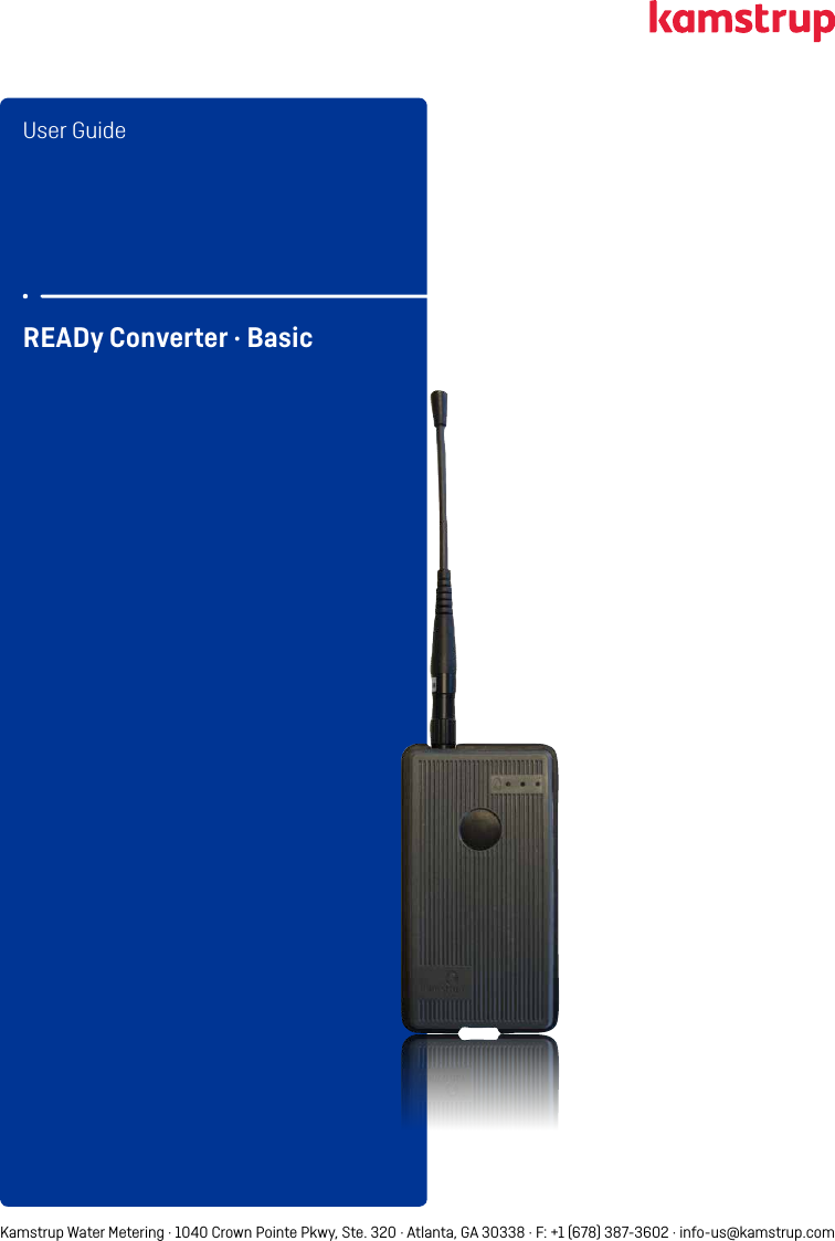 User GuideREADy Converter · BasicKamstrup Water Metering · 1040 Crown Pointe Pkwy, Ste. 320 · Atlanta, GA 30338 · F: +1 (678) 387-3602 · info-us@kamstrup.com