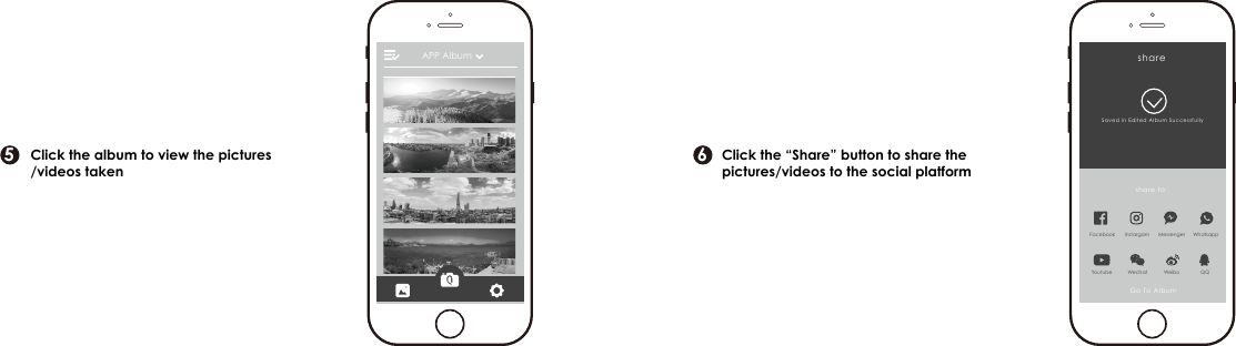 56Click the album to view the pictures/videos takenClick the &ldquo;Share&rdquo; button to share the pictures/videos to the social platformshareshare toGo To AlbumSaved in Edited Album SuccessfullyFacebook Instargam Messenger WhatsappYoutube Wechat Weibo QQAPP AlbumEN