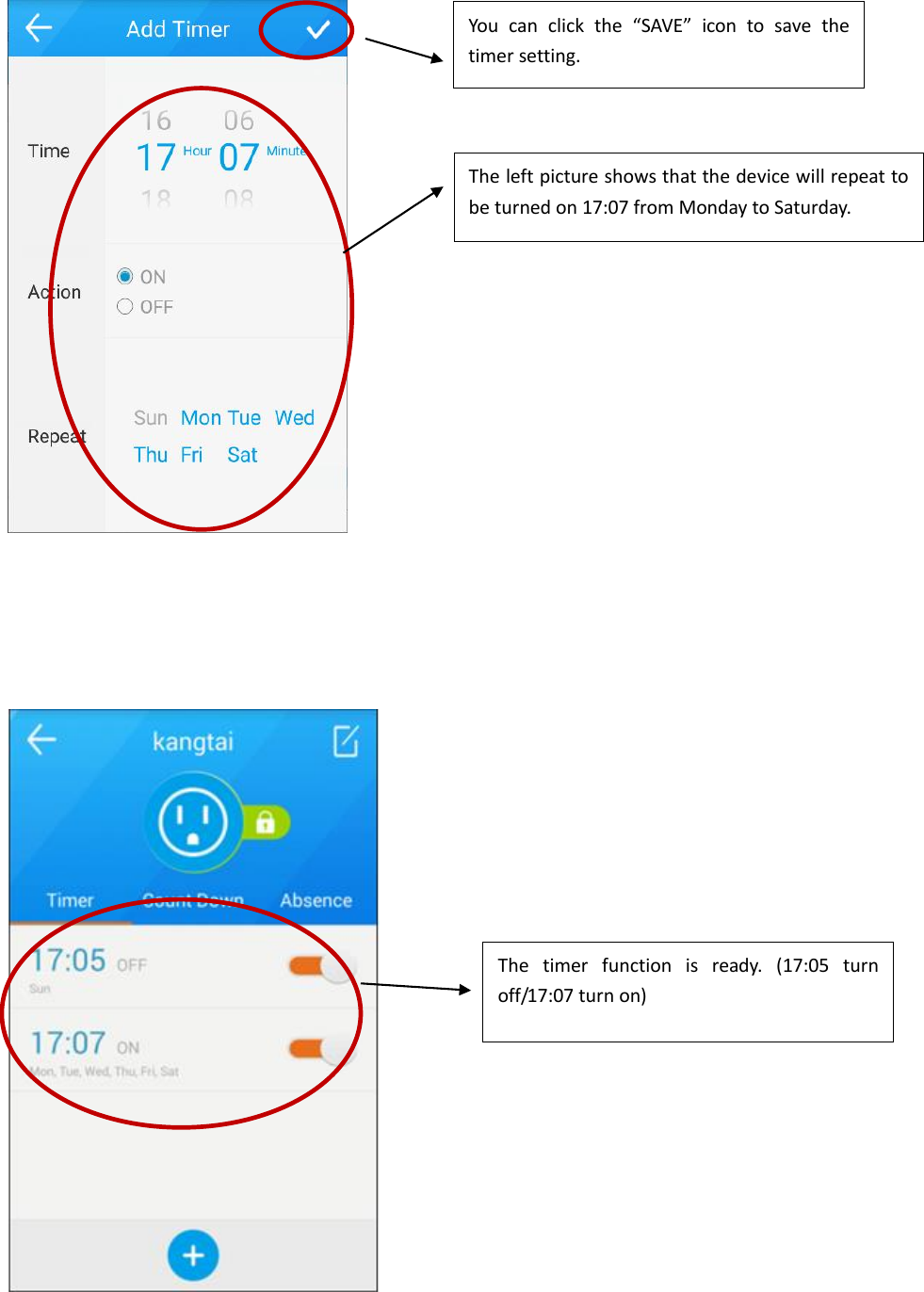         The left picture shows that the device will repeat to be turned on 17:07 from Monday to Saturday.   You  can  click  the  “SAVE”  icon  to  save  the timer setting.  The  timer  function  is  ready.  (17:05  turn off/17:07 turn on) 