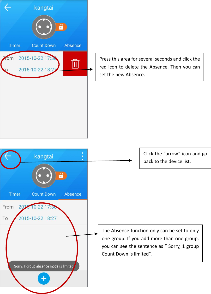         Press this area for several seconds and click the red icon  to delete the  Absence. Then  you can set the new Absence.   The Absence function only can be set to only one group. If you add more than one group, you can see the sentence as “ Sorry, 1 group Count Down is limited”.   Click the “arrow” icon and go back to the device list. 