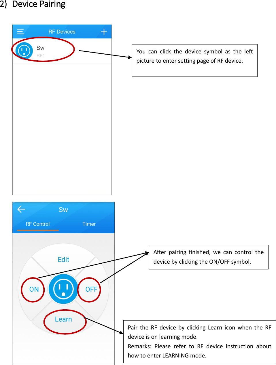 2) Device Pairing     You  can  click  the  device  symbol  as  the  left picture to enter setting page of RF device. Pair  the  RF  device  by  clicking  Learn  icon  when  the  RF device is on learning mode.   Remarks:  Please  refer  to  RF  device  instruction  about how to enter LEARNING mode.  After  pairing  finished,  we  can  control  the device by clicking the ON/OFF symbol.  