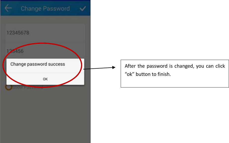  After  the  password is changed, you can click “ok” button to finish. 