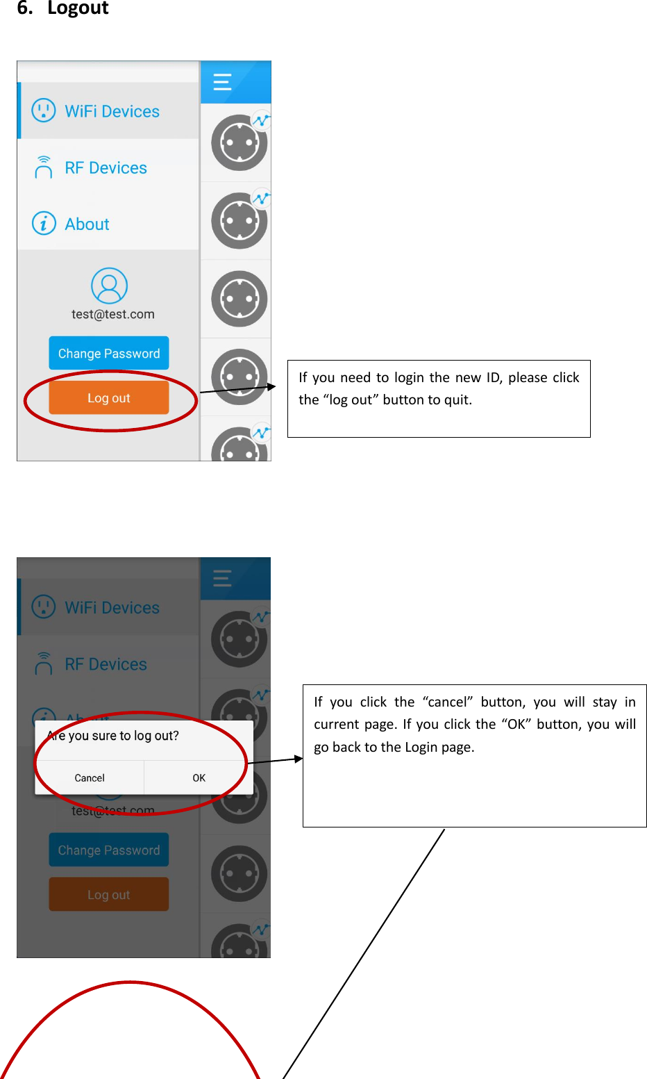  6. Logout        If  you need to  login  the new ID, please click the “log out” button to quit. If  you  click  the  “cancel”  button,  you  will  stay  in current  page.  If you click the “OK” button, you will go back to the Login page. 