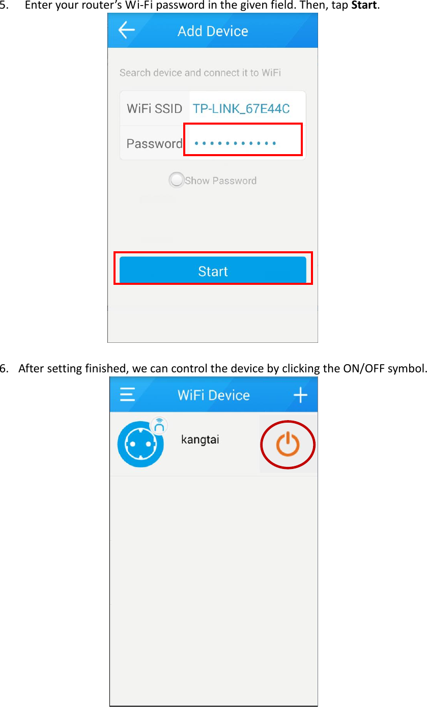  5.  Enter your router’s Wi-Fi password in the given field. Then, tap Start.    6. After setting finished, we can control the device by clicking the ON/OFF symbol.   