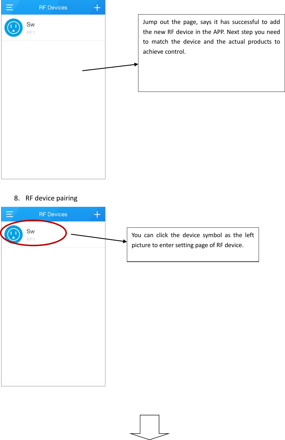    8. RF device pairing   Jump  out  the  page,  says  it  has  successful  to  add the new RF device in the APP. Next step you need to  match  the  device  and  the  actual  products  to achieve control. You  can  click  the  device  symbol  as  the  left picture to enter setting page of RF device.  