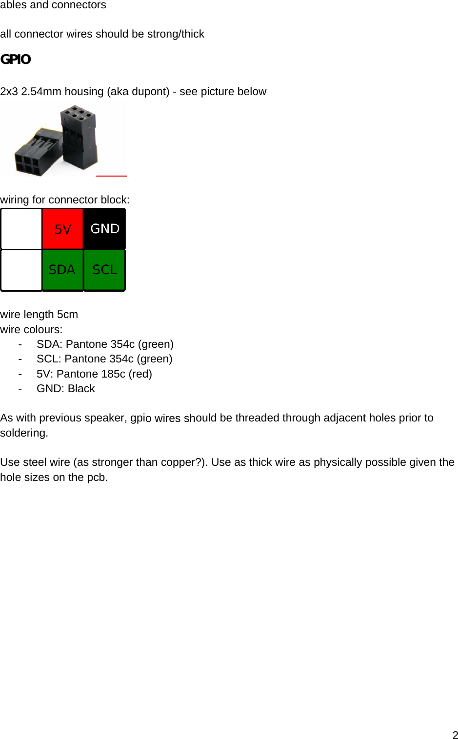 ables a all connGPIO  2x3 2.5 wiring fo wire lenwire co- - - -  As with solderin Use stehole siz   nd connectnector wires54mm housior connectongth 5cm lours: SDA: PantoSCL: Panto5V: PantonGND: Black previous sng.  eel wire (as zes on the ptors s should be ng (aka dup or block:  one 354c (gone 354c (gne 185c (redk peaker, gpistronger thpcb. strong/thickpont) - see green) green) d) o wires shoan copper? k picture beloould be thre?). Use as thow aded throughick wire asgh adjacents physically t holes priorpossible giv2 r to ven the 