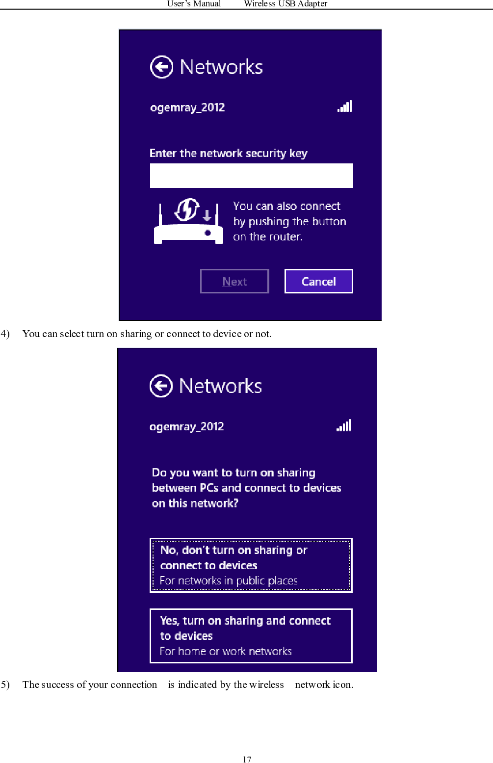User ’ s Manual Wireless USB Adapter174) You can select turn on sharing or connect to device or not.5) The success of your connection is indicated by the wireless network icon.