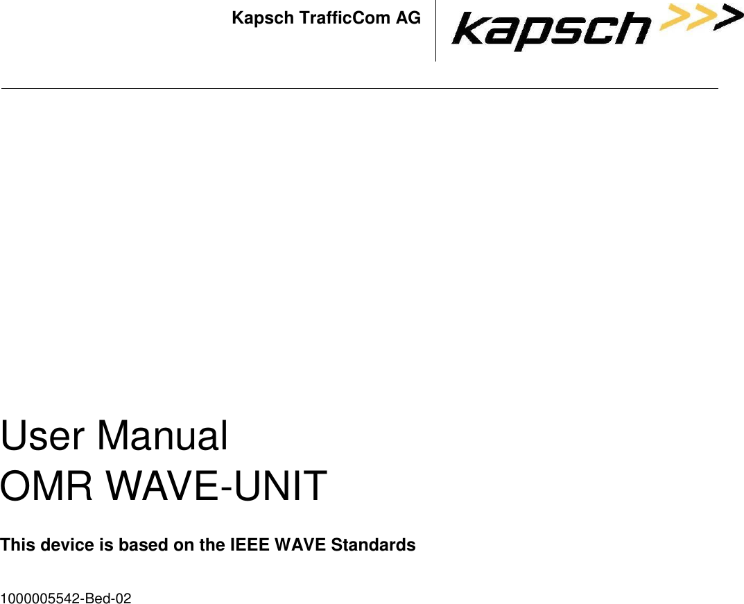 Kapsch TrafficCom AG                    User Manual OMR WAVE-UNIT  This device is based on the IEEE WAVE Standards  1000005542-Bed-02   