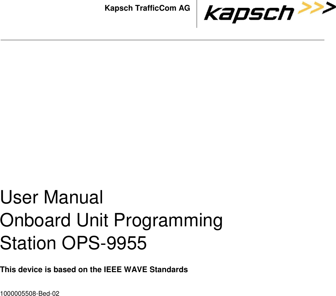 Kapsch TrafficCom AG                    User Manual Onboard Unit Programming Station OPS-9955  This device is based on the IEEE WAVE Standards  1000005508-Bed-02   