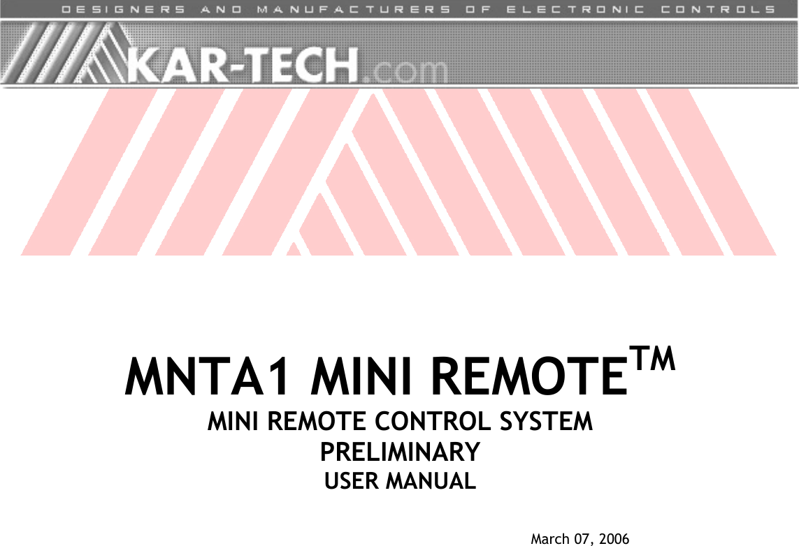      MNTA1 MINI REMOTETM MINI REMOTE CONTROL SYSTEM PRELIMINARY USER MANUAL   March 07, 2006 