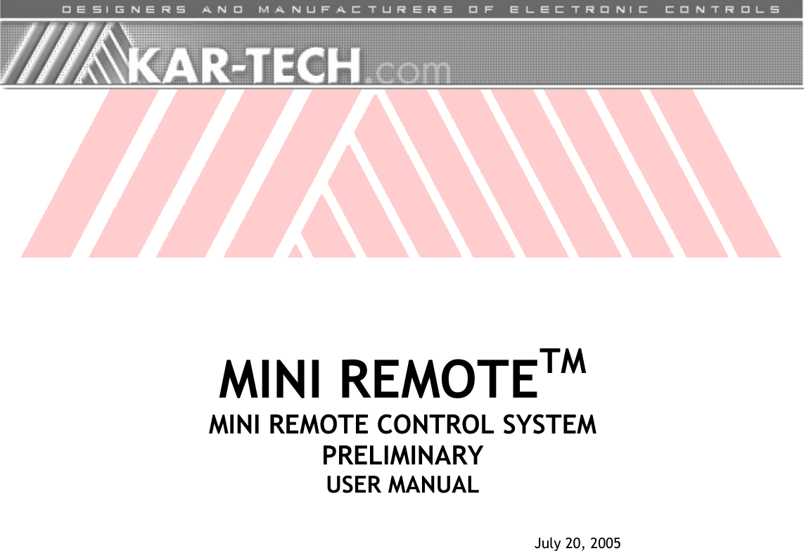      MINI REMOTETM MINI REMOTE CONTROL SYSTEM PRELIMINARY USER MANUAL   July 20, 2005 