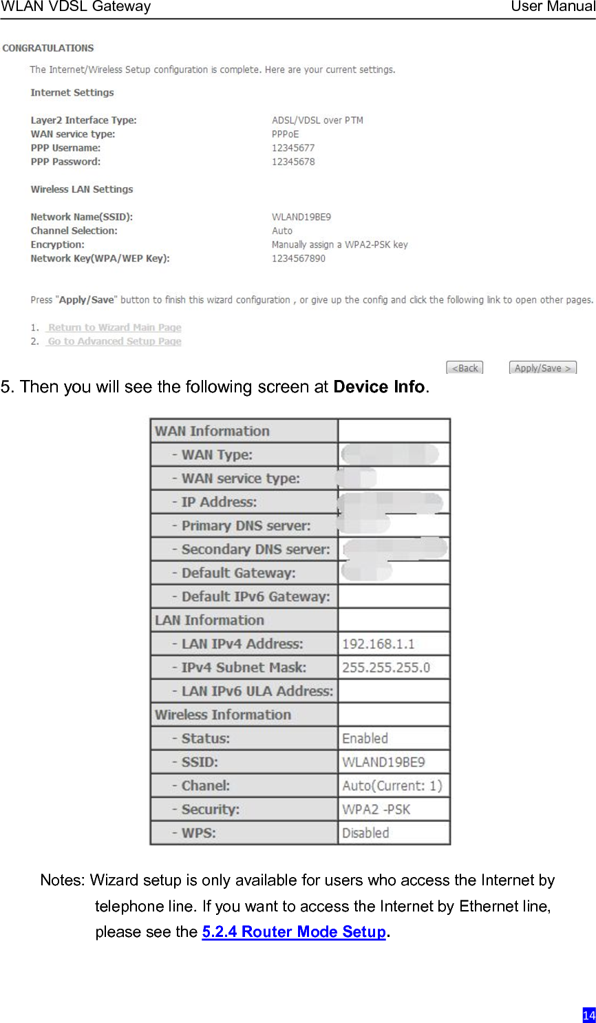 WLAN VDSL Gateway User Manual145. Then you will see the following screen at Device Info.Notes: Wizard setup is only available for users who access the Internet bytelephone line. If you want to access the Internet by Ethernet line,please see the 5.2.4 Router Mode Setup.