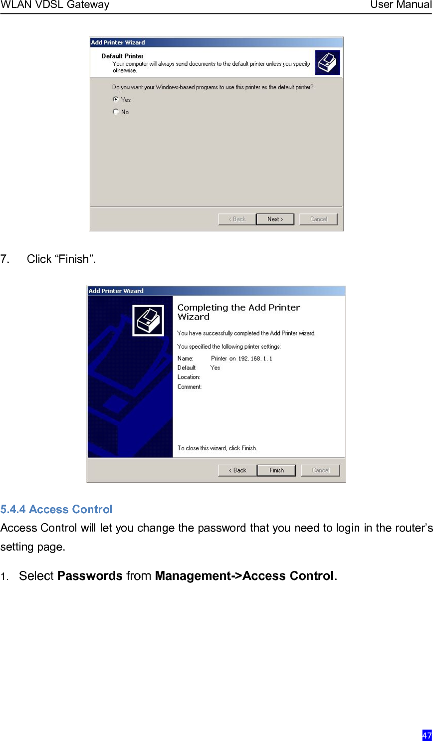WLAN VDSL Gateway User Manual477. Click “Finish”.5.4.4 Access ControlAccess Control will let you change the password that you need to login in the router’ssetting page.1. Select Passwords from Management-&gt;Access Control.