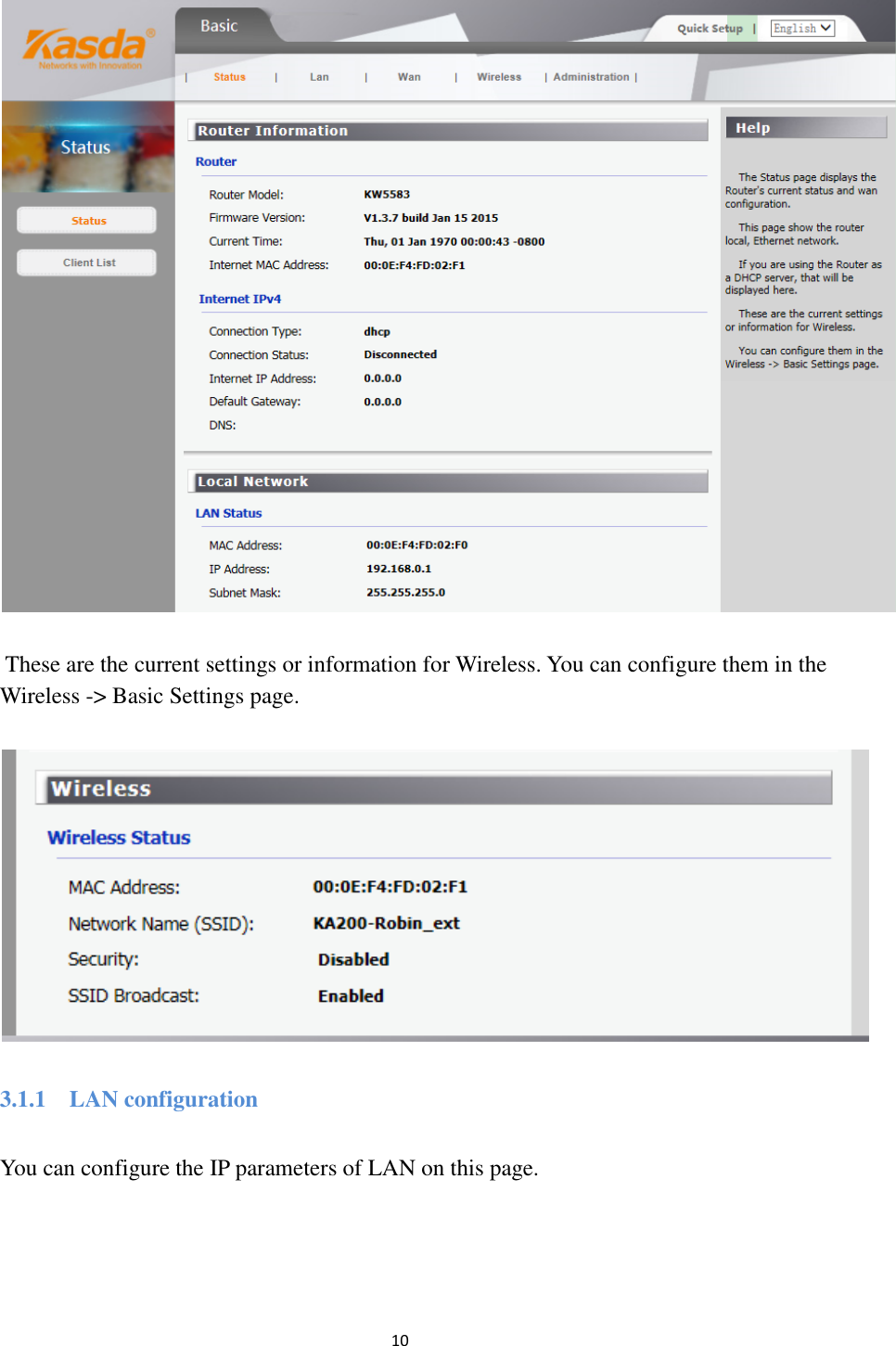                                                               10                                                       These are the current settings or information for Wireless. You can configure them in the Wireless -&gt; Basic Settings page.  3.1.1  LAN configuration You can configure the IP parameters of LAN on this page. 