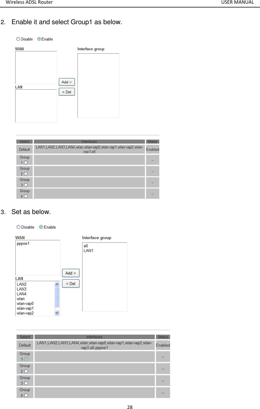 Wireless ADSL Router       USER MANUAL 28 2. Enable it and select Group1 as below.  3. Set as below.  