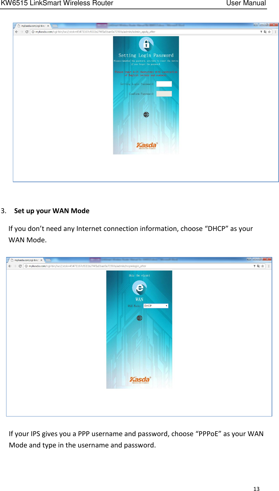 KW6515 LinkSmart Wireless Router         User Manual 13   3.    Set up your WAN Mode   If you don’t need any Internet connection information, choose “DHCP” as your WAN Mode.  If your IPS gives you a PPP username and password, choose “PPPoE” as your WAN Mode and type in the username and password. 