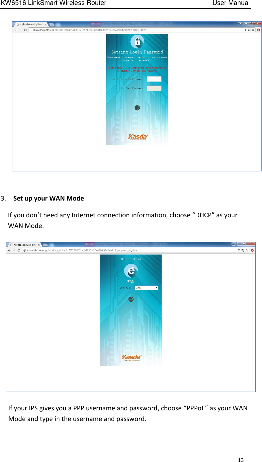 KW6516 LinkSmart Wireless Router         User Manual 13   3.    Set up your WAN Mode   If you don’t need any Internet connection information, choose “DHCP” as your WAN Mode.  If your IPS gives you a PPP username and password, choose “PPPoE” as your WAN Mode and type in the username and password. 