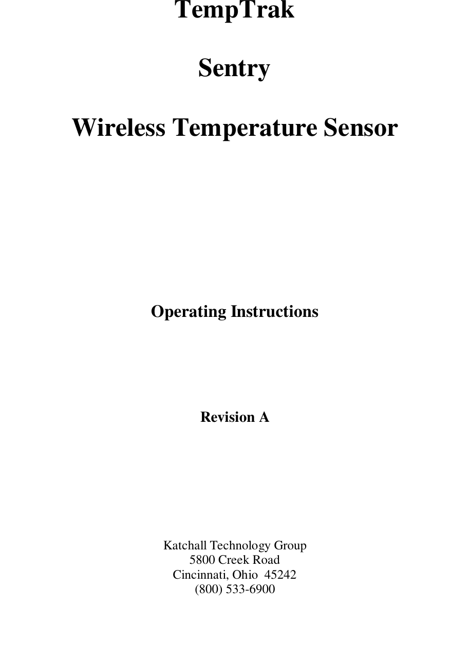TempTrakSentryWireless Temperature SensorOperating InstructionsRevision AKatchall Technology Group5800 Creek RoadCincinnati, Ohio  45242(800) 533-6900