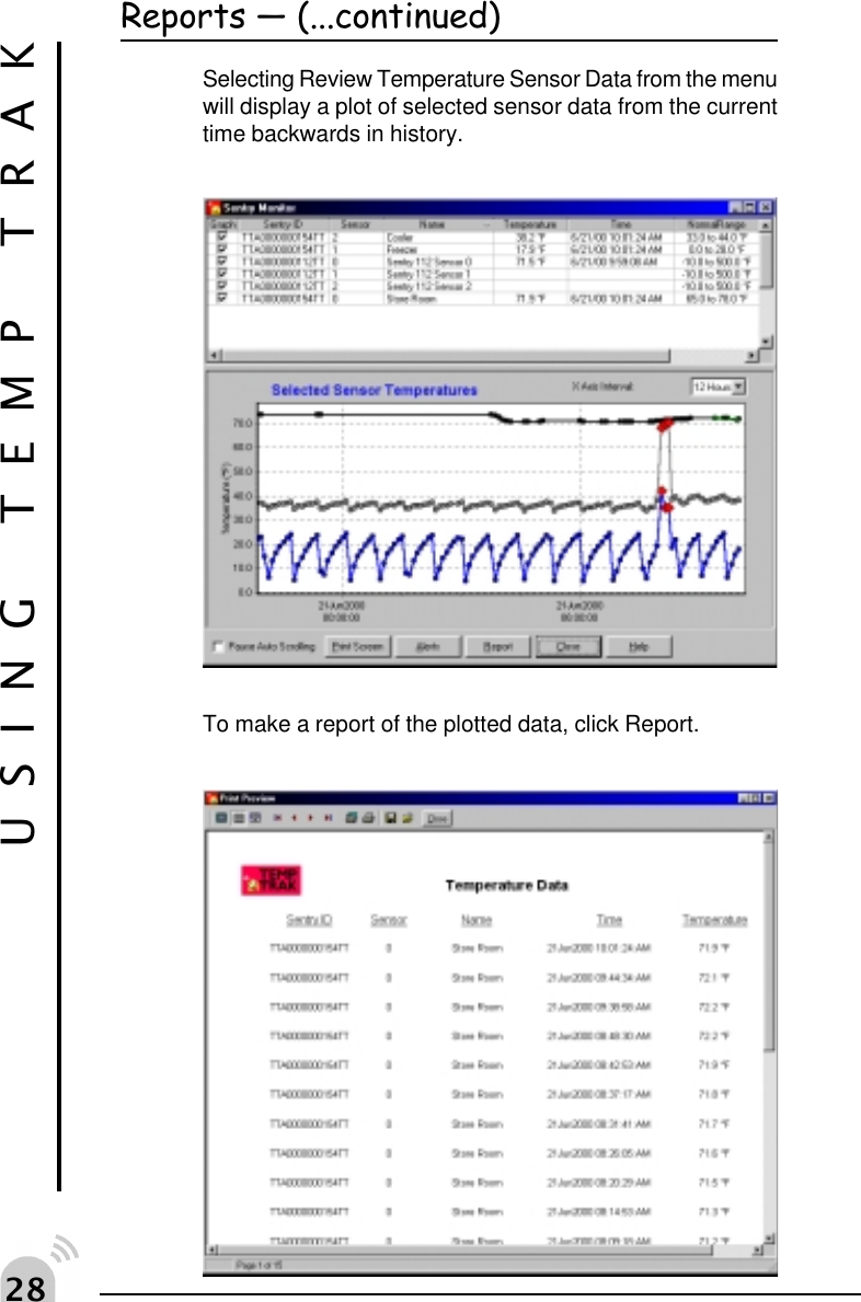  &amp;USING TEMP TRAKReports  (...continued)Selecting Review Temperature Sensor Data from the menuwill display a plot of selected sensor data from the currenttime backwards in history.To make a report of the plotted data, click Report.