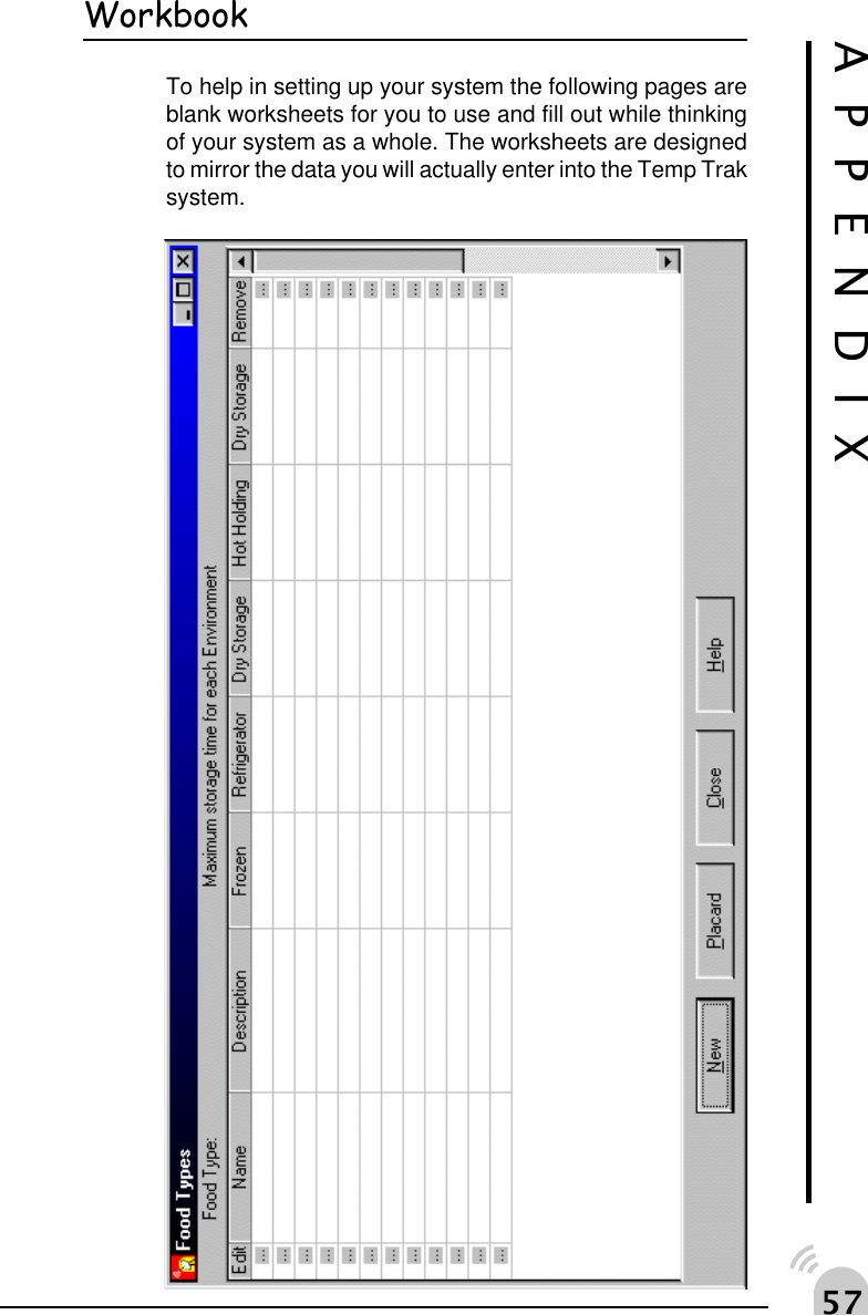 #%APPENDIXWorkbookTo help in setting up your system the following pages areblank worksheets for you to use and fill out while thinkingof your system as a whole. The worksheets are designedto mirror the data you will actually enter into the Temp Traksystem.