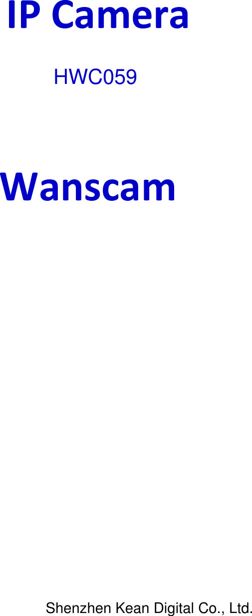            IP Camera                    Wanscam                                                                 Shenzhen Kean Digital Co., Ltd.  HWC059