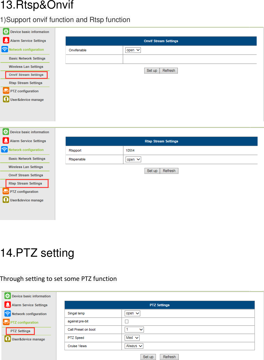  13.Rtsp&amp;Onvif 1)Support onvif function and Rtsp function     14.PTZ setting  Through setting to set some PTZ function   