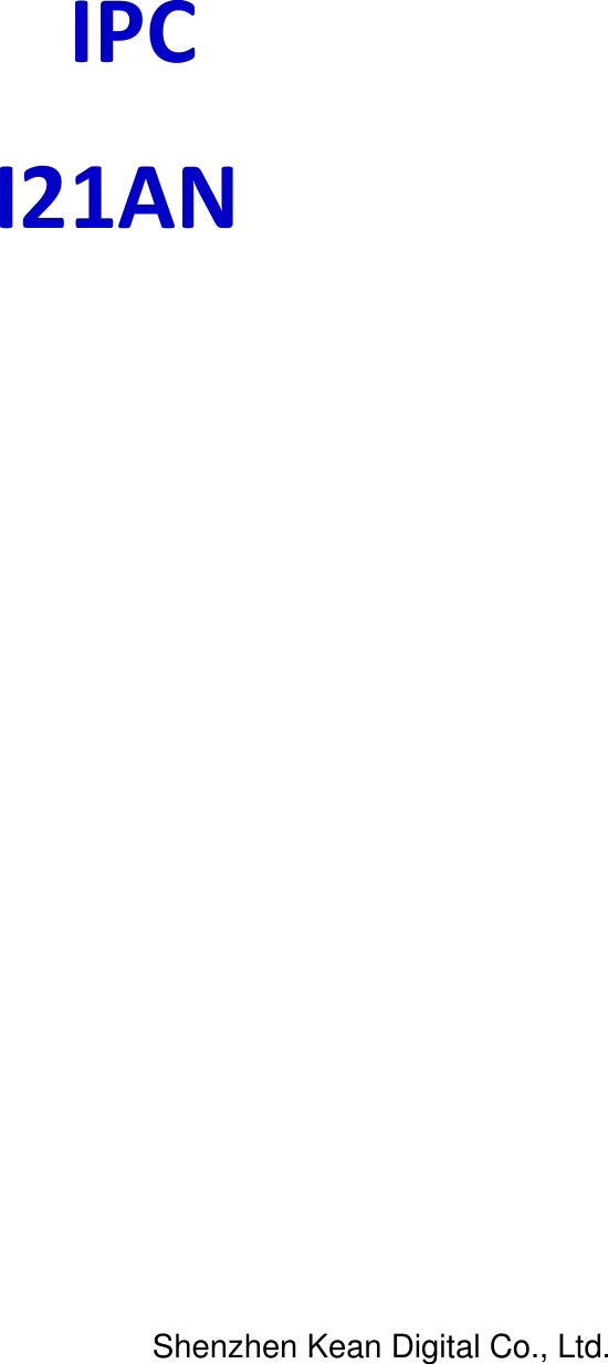            IPC   I21AN                                                                                Shenzhen Kean Digital Co., Ltd. 