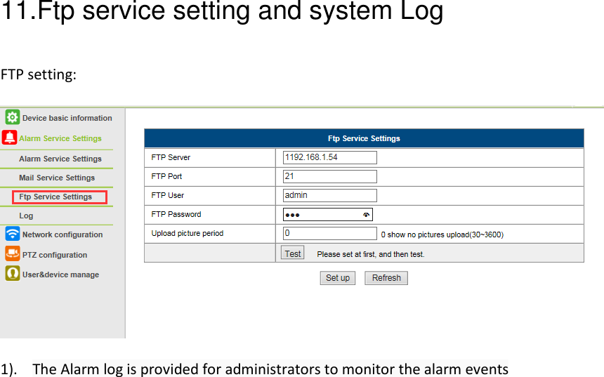 11.Ftp service setting and system Log FTP setting:  1). The Alarm log is provided for administrators to monitor the alarm events 