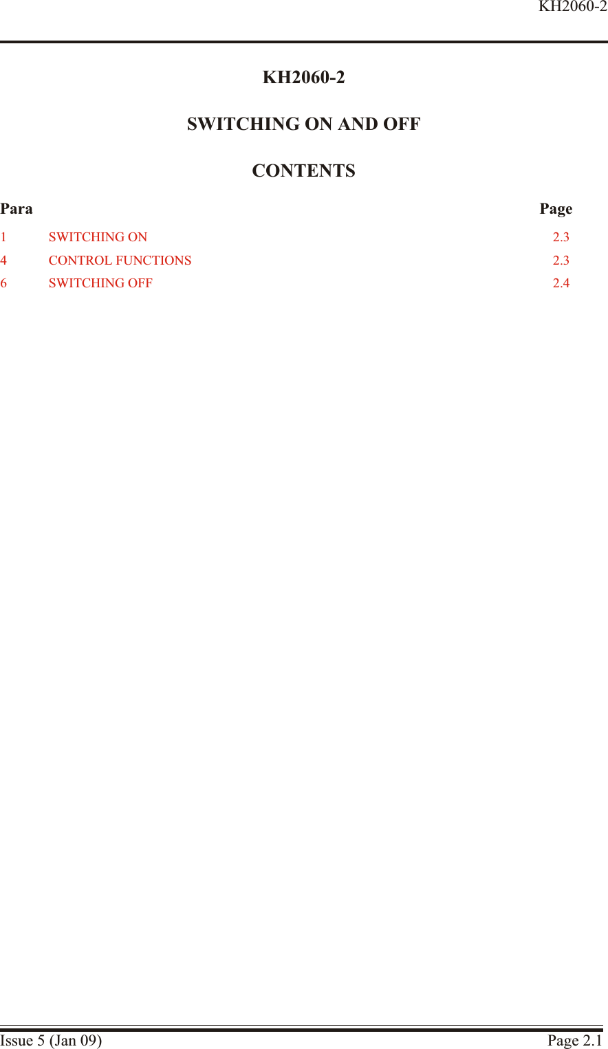 KH2060-2SWITCHING ON AND OFFCONTENTSPara PageIssue 5 (Jan 09) Page 2.1KH2060-21 SWITCH ING  ON 2.34 CON TROL FUNCTIONS 2.36 SWITCH ING  OFF 2.4