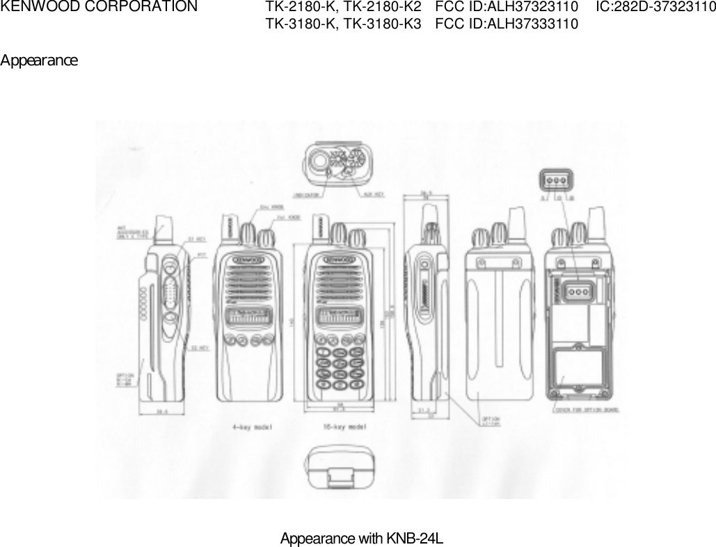 KENWOOD CORPORATION    TK-2180-K, TK-2180-K2  FCC ID:ALH37323110  IC:282D-37323110   TK-3180-K, TK-3180-K3  FCC ID:ALH37333110   Appearance                        Appearance with KNB-24L  