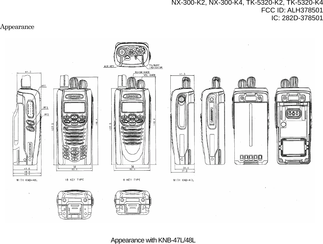  NX-300-K2, NX-300-K4, TK-5320-K2, TK-5320-K4 FCC ID: ALH378501 IC: 282D-378501  Appearance                        Appearance with KNB-47L/48L  