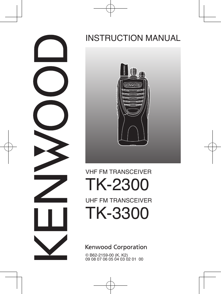 INSTRUCTION MANUAL© B62-2159-00 (K, K2)09 08 07 06 05 04 03 02 01  00 VHF FM TRANSCEIVERTK-2300UHF FM TRANSCEIVERTK-3300