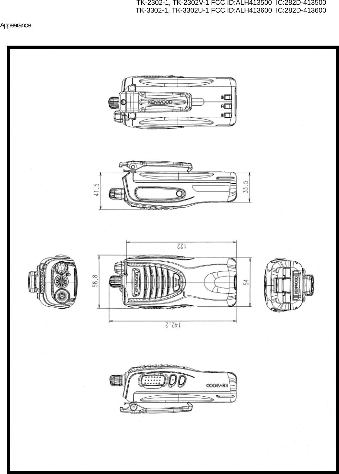 TK-2302-1, TK-2302V-1 FCC ID:ALH413500  IC:282D-413500 TK-3302-1, TK-3302U-1 FCC ID:ALH413600  IC:282D-413600 Appearance    