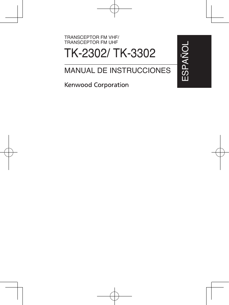 TRANSCEPTOR FM VHF/TRANSCEPTOR FM UHFTK-2302/ TK-3302MANUAL DE INSTRUCCIONESESPAñOL