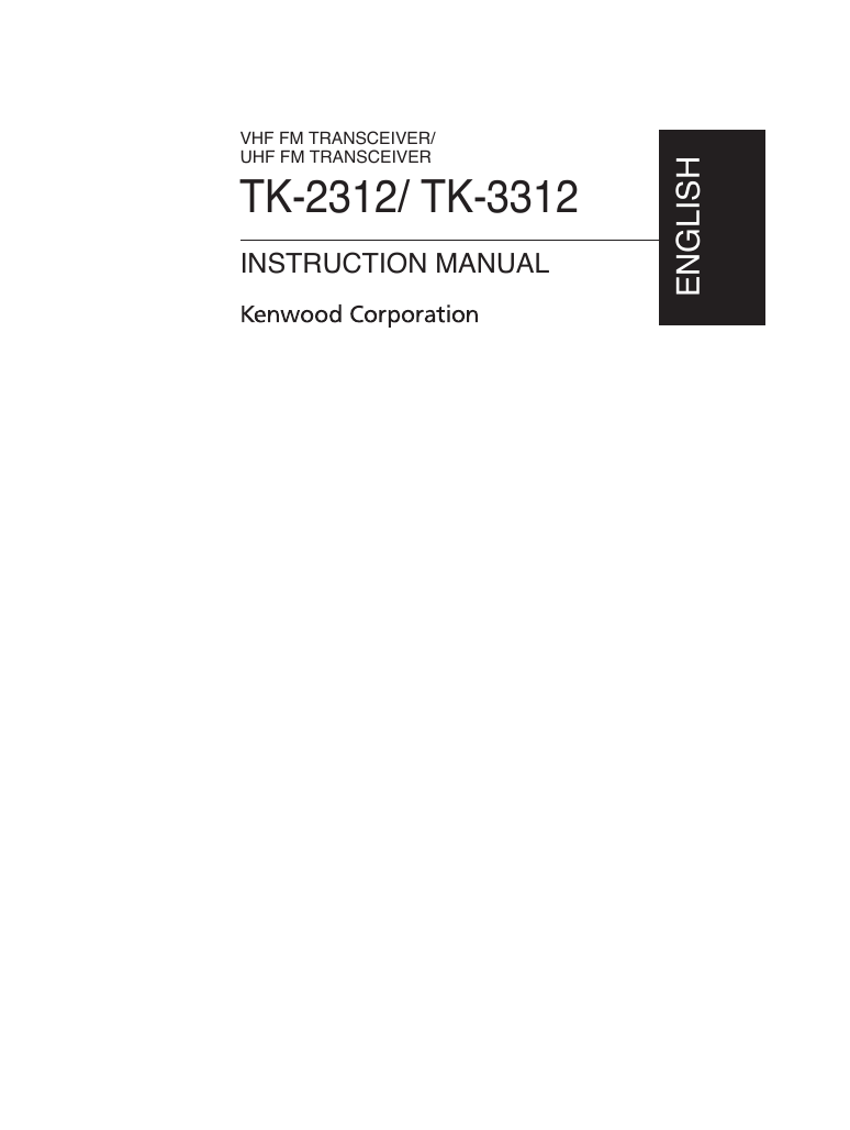 VHF FM TRANSCEIVER/UHF FM TRANSCEIVERTK-2312/ TK-3312INSTRUCTION MANUALENGLISH