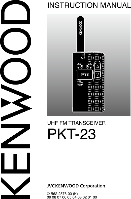 INSTRUCTION MANUAL© B62-2576-00 (K)09 08 07 06 05 04 03 02 01 00UHF FM TRANSCEIVERPKT-23