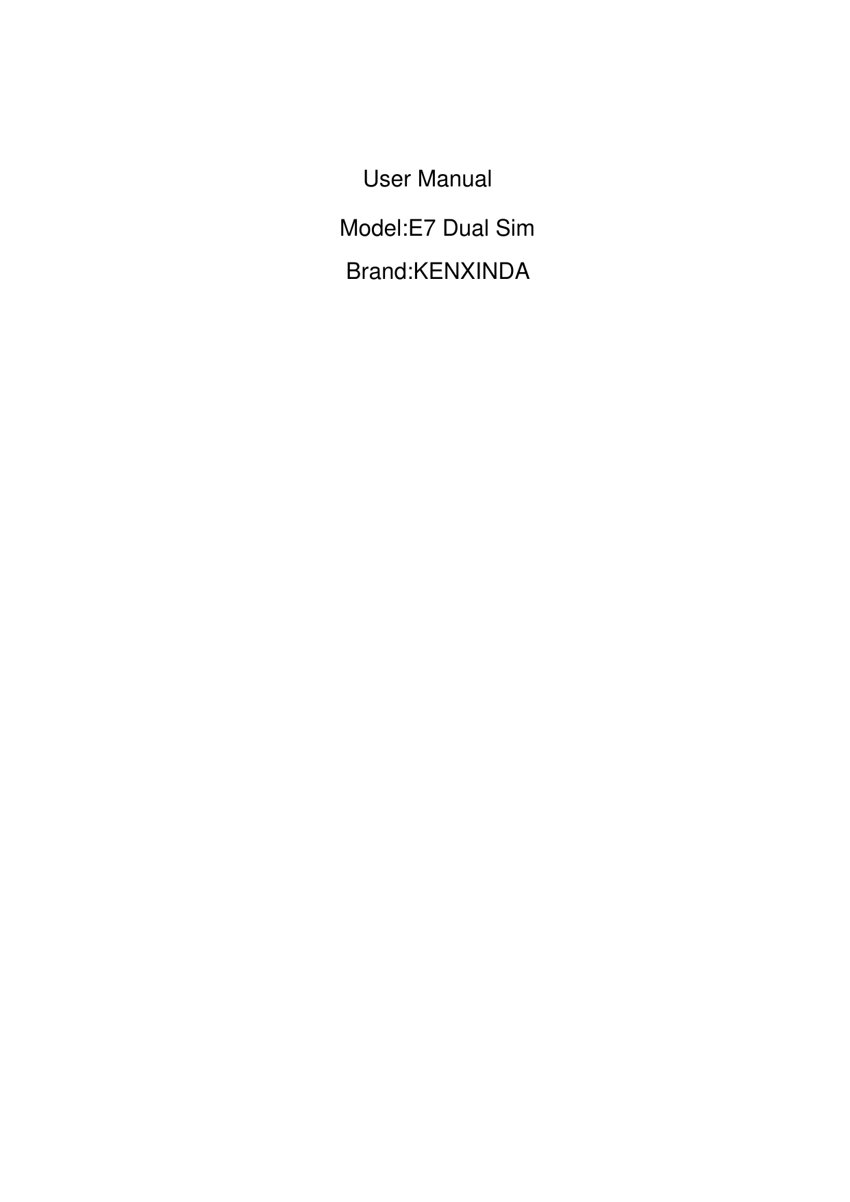 User ManualModel:E7 Dual SimBrand:KENXINDA