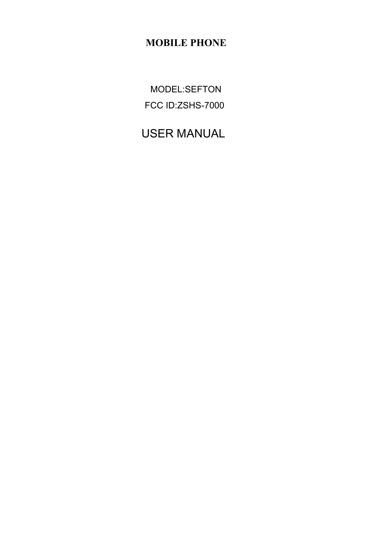                            MOBILE PHONEF                MODEL:SEFTONFCC ID:ZSHS-7000USER MANUAL