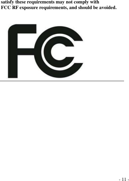  - 11 - satisfy these requirements may not comply with FCC RF exposure requirements, and should be avoided.    