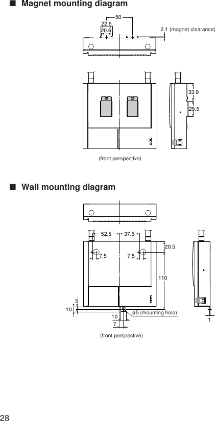 28■Magnet mounting diagram■Wall mounting diagram2.1 (magnet clearance)5020.622.633.929.5(front perspective)ø5 (mounting hole)71510107.5 7.520.511052.5 37.5(front perspective)