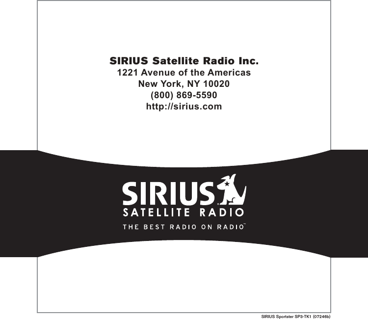 SIRIUS Sportster SP3-TK1 (07246b)SIRIUS Satellite Radio Inc.1221 Avenue of the AmericasNew York, NY 10020(800) 869-5590http://sirius.com