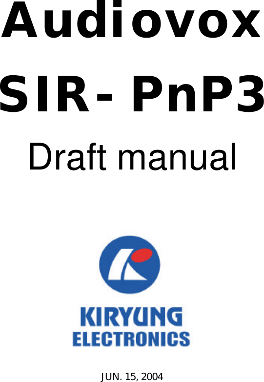  Audiovox SIR-PnP3  Draft manual      JUN. 15, 2004     