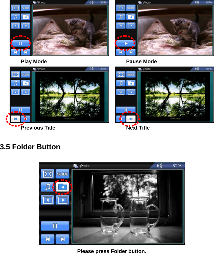     Play Mode       Pause Mode     Previous Title    Next Title  3.5 Folder Button   Please press Folder button.  