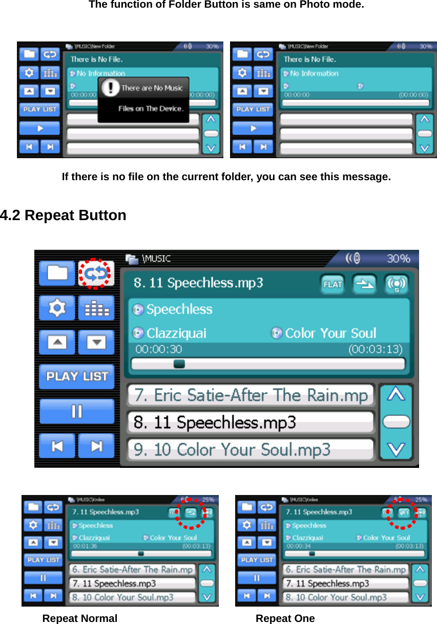 The function of Folder Button is same on Photo mode.     If there is no file on the current folder, you can see this message.  4.2 Repeat Button       Repeat Normal    Repeat One  