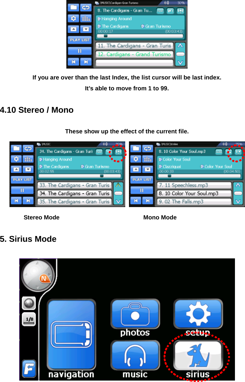  If you are over than the last Index, the list cursor will be last index. It’s able to move from 1 to 99.  4.10 Stereo / Mono  These show up the effect of the current file.     Stereo Mode    Mono Mode  5. Sirius Mode   