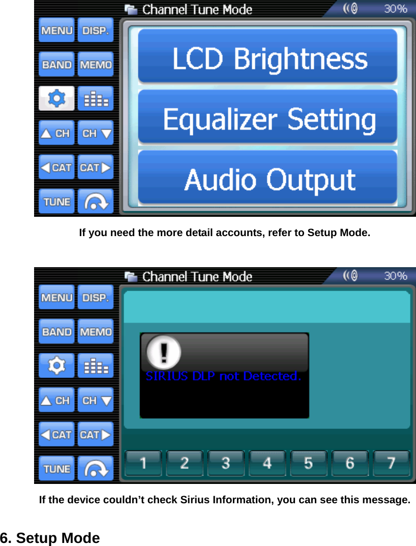  If you need the more detail accounts, refer to Setup Mode.   If the device couldn’t check Sirius Information, you can see this message.  6. Setup Mode  