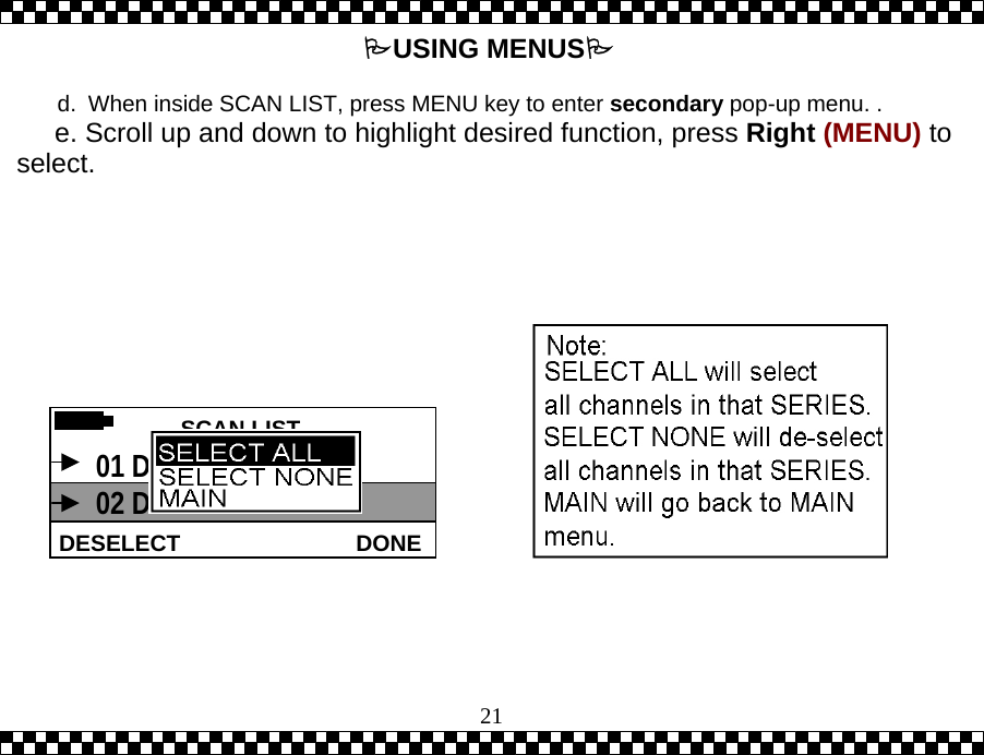  21 USING MENUS  d.  When inside SCAN LIST, press MENU key to enter secondary pop-up menu. .      e. Scroll up and down to highlight desired function, press Right (MENU) to select.         SCAN LIST DONEDESELECT 01 DRIVER 02 DRIVER 
